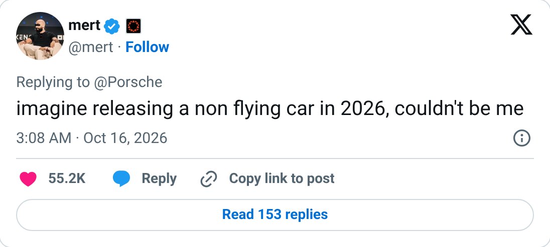 @mert antwortet Porsche: „imagine releasing a non flying car in 2026, couldn't be me“